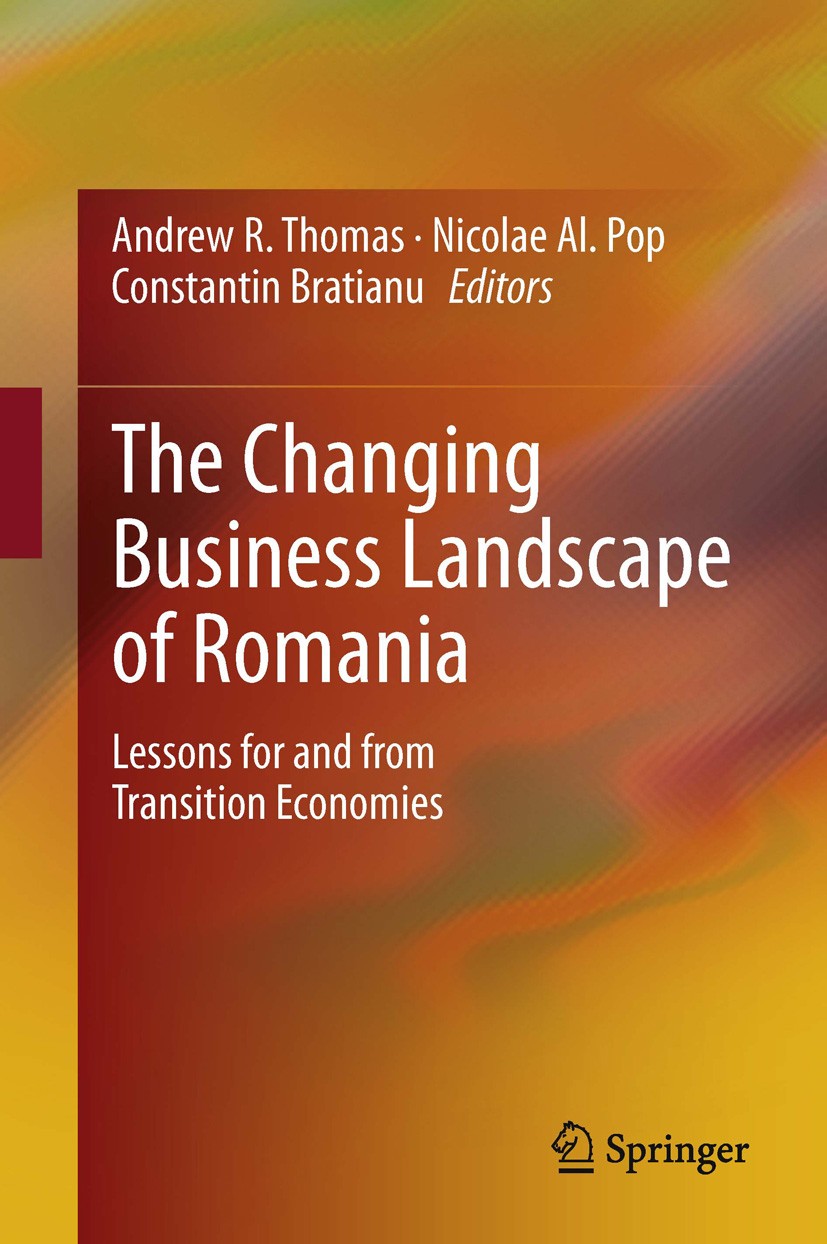 Titlebook: The Changing Business Landscape of Romania; Lessons for and from Andrew R. Thomas,Nicolae Al. Pop,Constantin Bratia Book 2013 Springer Scie Titlebook: The Changing Business Landscape of Romania; Lessons for and from Andrew R. Thomas,Nicolae Al. Pop,Constantin Bratia Book 2013 Springer Scie