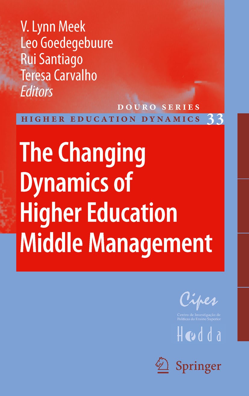 Titlebook: The Changing Dynamics of Higher Education Middle Management; V. Lynn Meek,Leo Goedegebuure,Teresa Carvalho Book 2010 Springer Science+Busi Titlebook: The Changing Dynamics of Higher Education Middle Management; V. Lynn Meek,Leo Goedegebuure,Teresa Carvalho Book 2010 Springer Science+Busi
