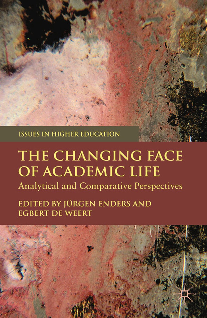 Titlebook: The Changing Face of Academic Life; Analytical and Compa Jürgen Enders,Egbert Weert Book 2009 Palgrave Macmillan, a division of Macmillan P Titlebook: The Changing Face of Academic Life; Analytical and Compa Jürgen Enders,Egbert Weert Book 2009 Palgrave Macmillan, a division of Macmillan P
