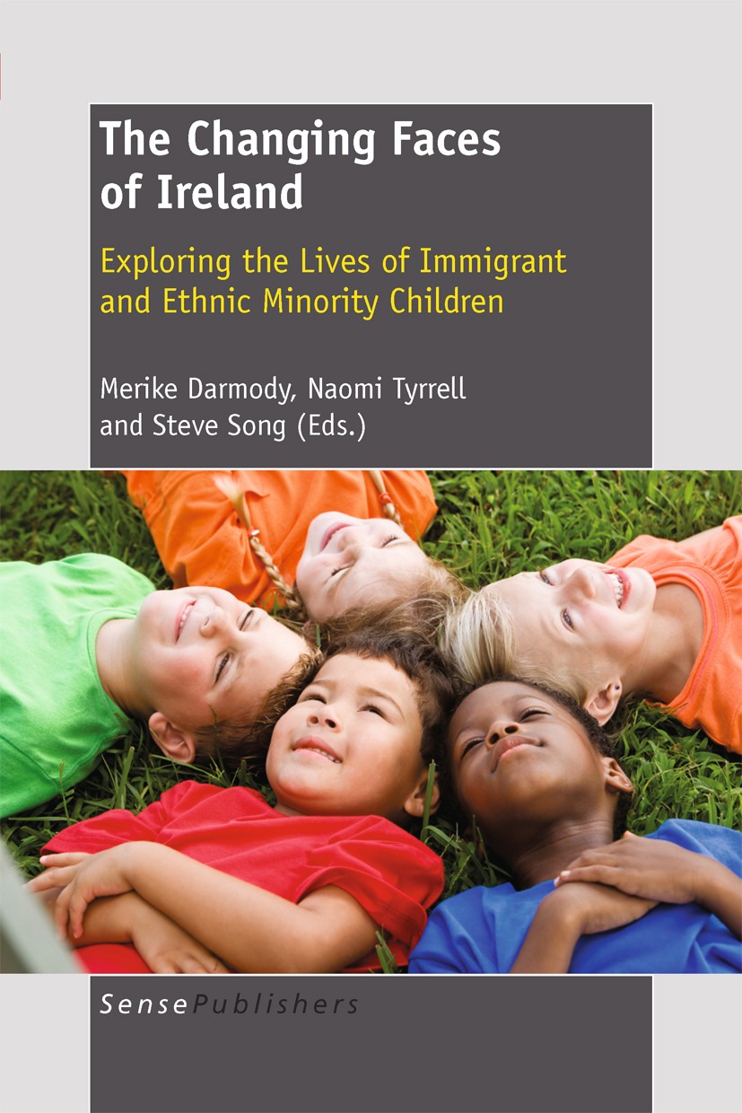 Titlebook: The Changing Faces of Ireland; Merike Darmody,Naomi Tyrrell,Steve Song Book 2011 SensePublishers 2011 Titlebook: The Changing Faces of Ireland; Merike Darmody,Naomi Tyrrell,Steve Song Book 2011 SensePublishers 2011
