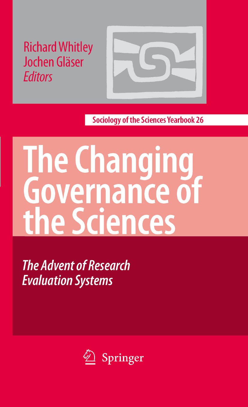 Titlebook: The Changing Governance of the Sciences; The Advent of Resear Richard Whitley,Jochen Gläser Book 2007 Springer Science+Business Media B.V. Titlebook: The Changing Governance of the Sciences; The Advent of Resear Richard Whitley,Jochen Gläser Book 2007 Springer Science+Business Media B.V.