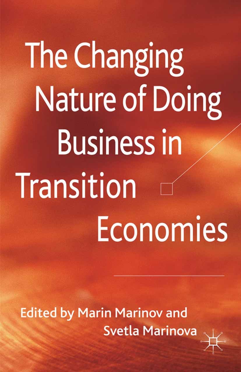 Titlebook: The Changing Nature of Doing Business in Transition Economies; Marin Marinov (Professor of International Business Book 2011 Palgrave Macmi Titlebook: The Changing Nature of Doing Business in Transition Economies; Marin Marinov (Professor of International Business Book 2011 Palgrave Macmi