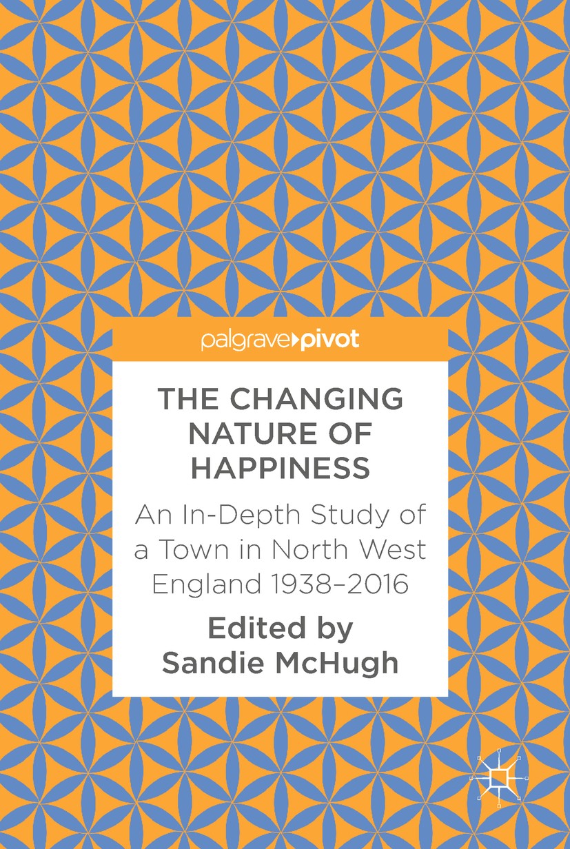 Titlebook: The Changing Nature of Happiness; An In-Depth Study of Sandie McHugh Book 2017 The Editor(s) (if applicable) and The Author(s) 2017 Positiv Titlebook: The Changing Nature of Happiness; An In-Depth Study of Sandie McHugh Book 2017 The Editor(s) (if applicable) and The Author(s) 2017 Positiv