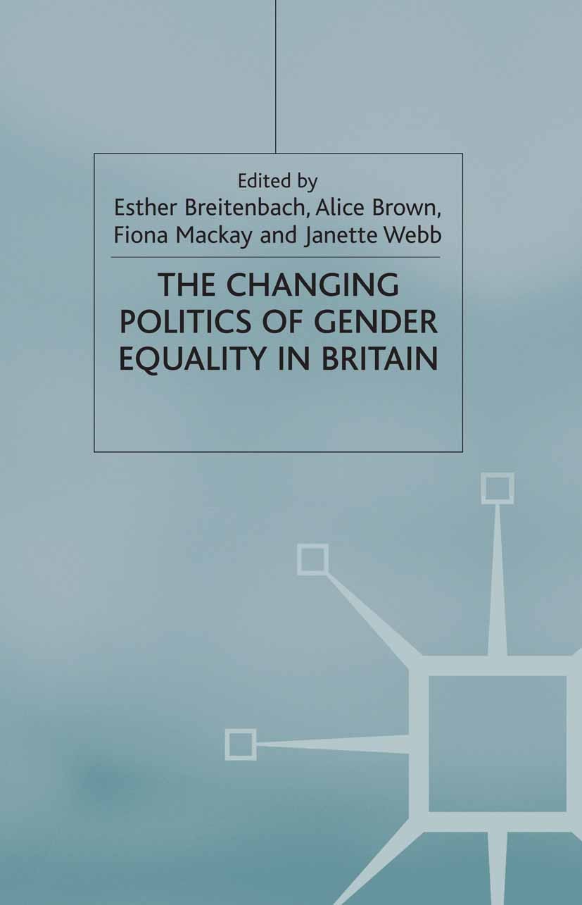 Titlebook: The Changing Politics of Gender Equality; Esther Breitenbach (Teaching Fellow),Alice Brown ( Book 2002 Palgrave Macmillan, a division of M Titlebook: The Changing Politics of Gender Equality; Esther Breitenbach (Teaching Fellow),Alice Brown ( Book 2002 Palgrave Macmillan, a division of M
