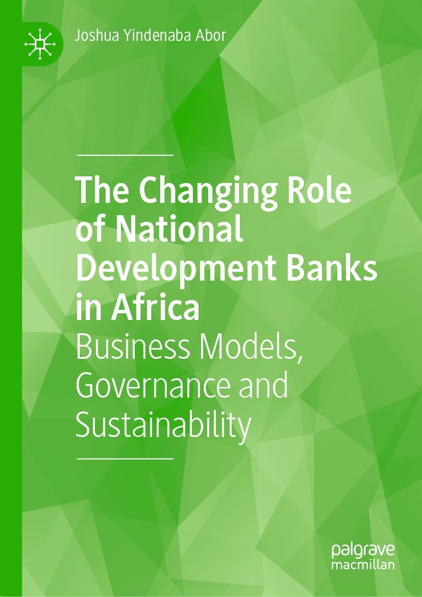 Titlebook: The Changing Role of National Development Banks in Africa; Business Models, Gov Joshua Yindenaba Abor Book 2023 The Editor(s) (if applicabl Titlebook: The Changing Role of National Development Banks in Africa; Business Models, Gov Joshua Yindenaba Abor Book 2023 The Editor(s) (if applicabl