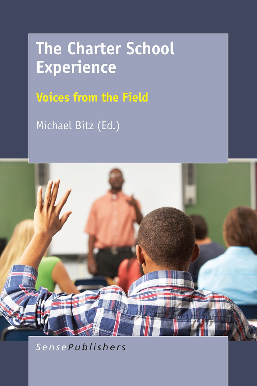 Titlebook: The Charter School Experience; Voices from the Fiel Michael Bitz Book 2016 SensePublishers-Rotterdam, The Netherlands 2016 Charter schools. Titlebook: The Charter School Experience; Voices from the Fiel Michael Bitz Book 2016 SensePublishers-Rotterdam, The Netherlands 2016 Charter schools.
