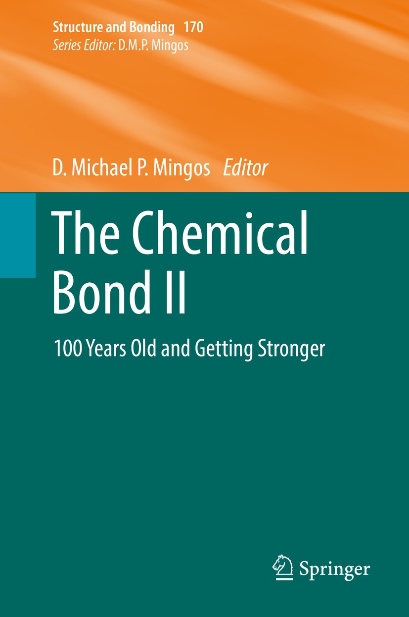 Titlebook: The Chemical Bond II; 100 Years Old and Ge D. Michael P. Mingos Book 2016 The Editor(s) (if applicable) and The Author(s), under exclusive Titlebook: The Chemical Bond II; 100 Years Old and Ge D. Michael P. Mingos Book 2016 The Editor(s) (if applicable) and The Author(s), under exclusive