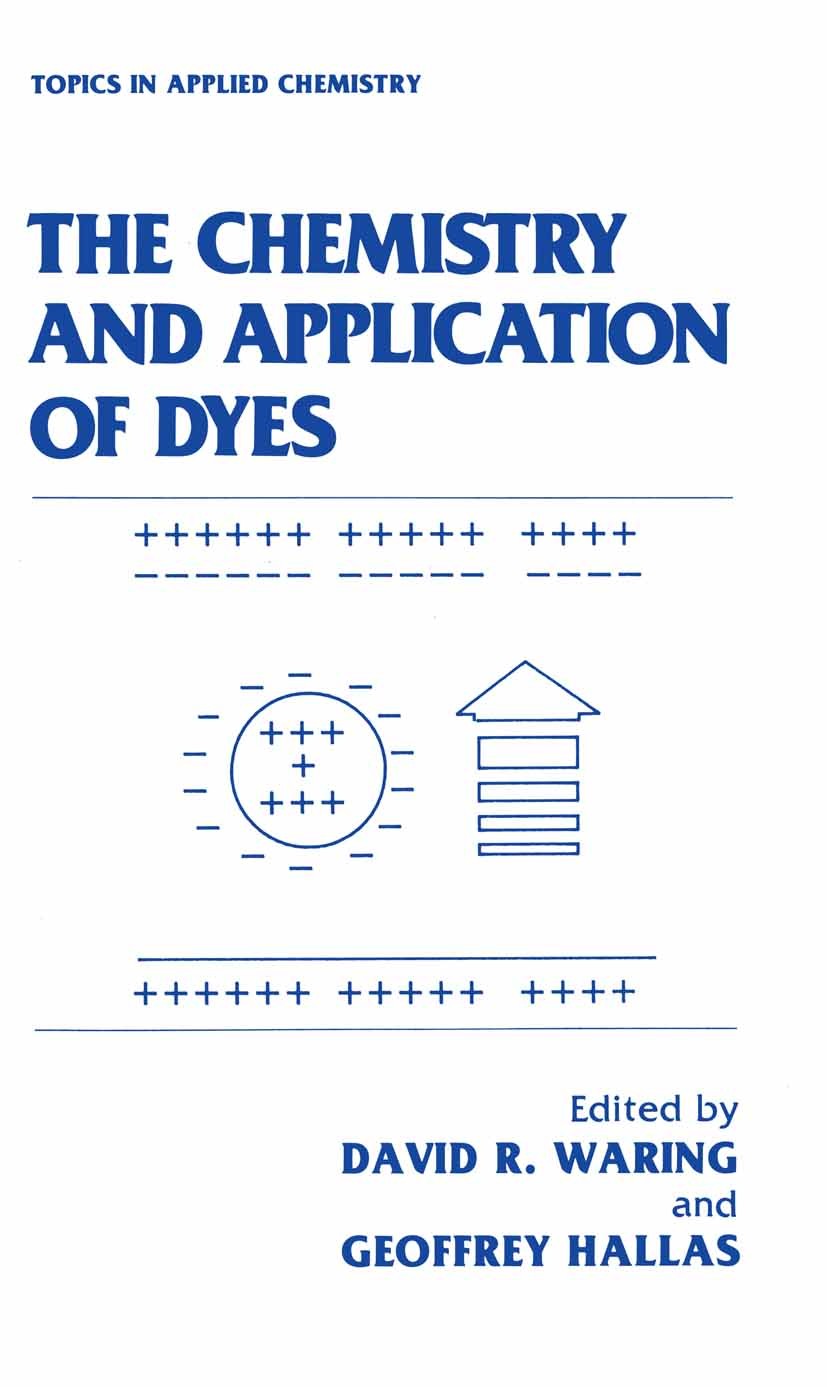 Titlebook: The Chemistry and Application of Dyes; David R. Waring,Geoffrey Hallas Book 1990 Plenum Press, New York 1990 aromatic.chemistry.developmen Titlebook: The Chemistry and Application of Dyes; David R. Waring,Geoffrey Hallas Book 1990 Plenum Press, New York 1990 aromatic.chemistry.developmen