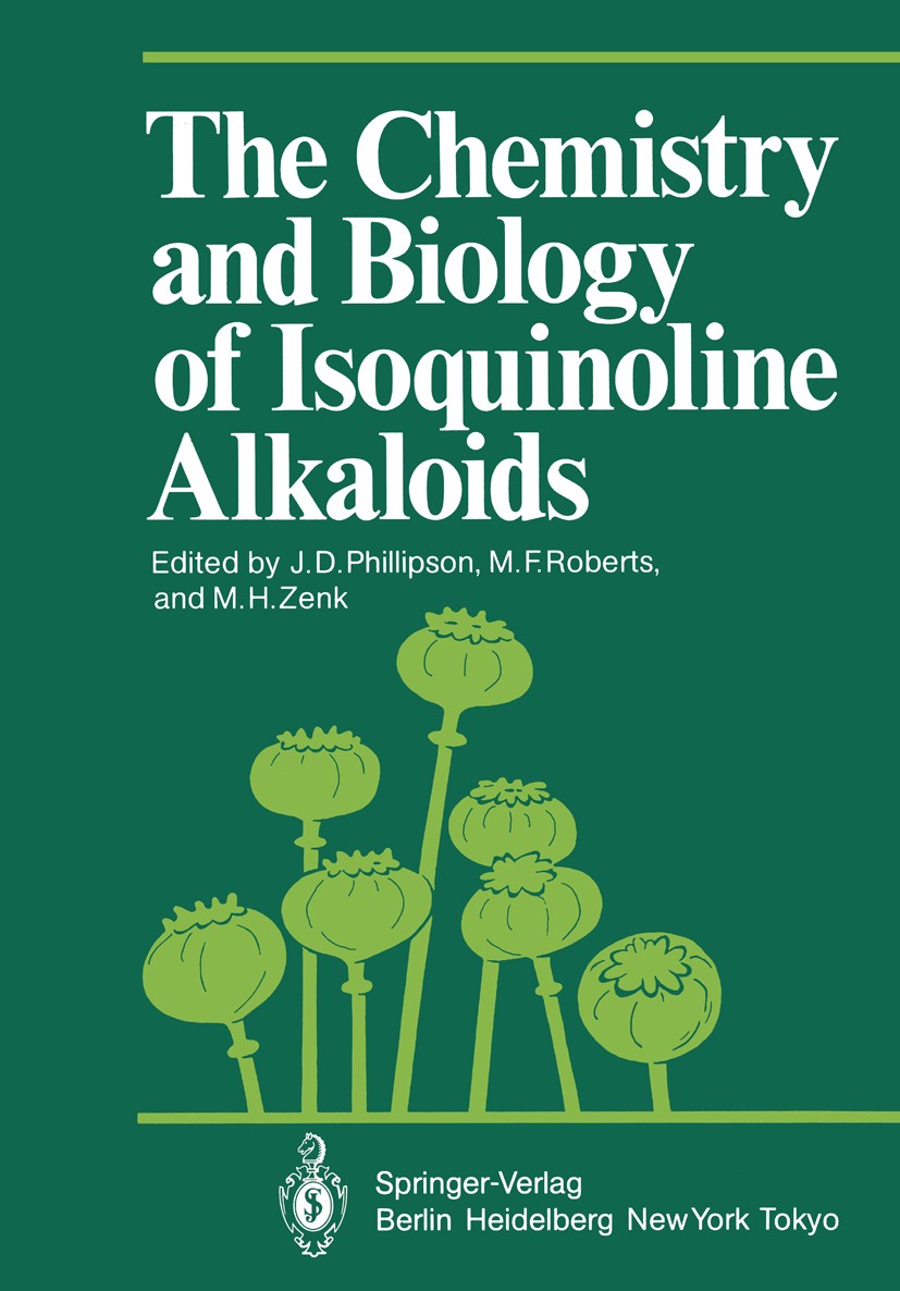 Titlebook: The Chemistry and Biology of Isoquinoline Alkaloids; J. David Phillipson,Margaret F. Roberts,M. H. Zenk Conference proceedings 1985 Spring Titlebook: The Chemistry and Biology of Isoquinoline Alkaloids; J. David Phillipson,Margaret F. Roberts,M. H. Zenk Conference proceedings 1985 Spring