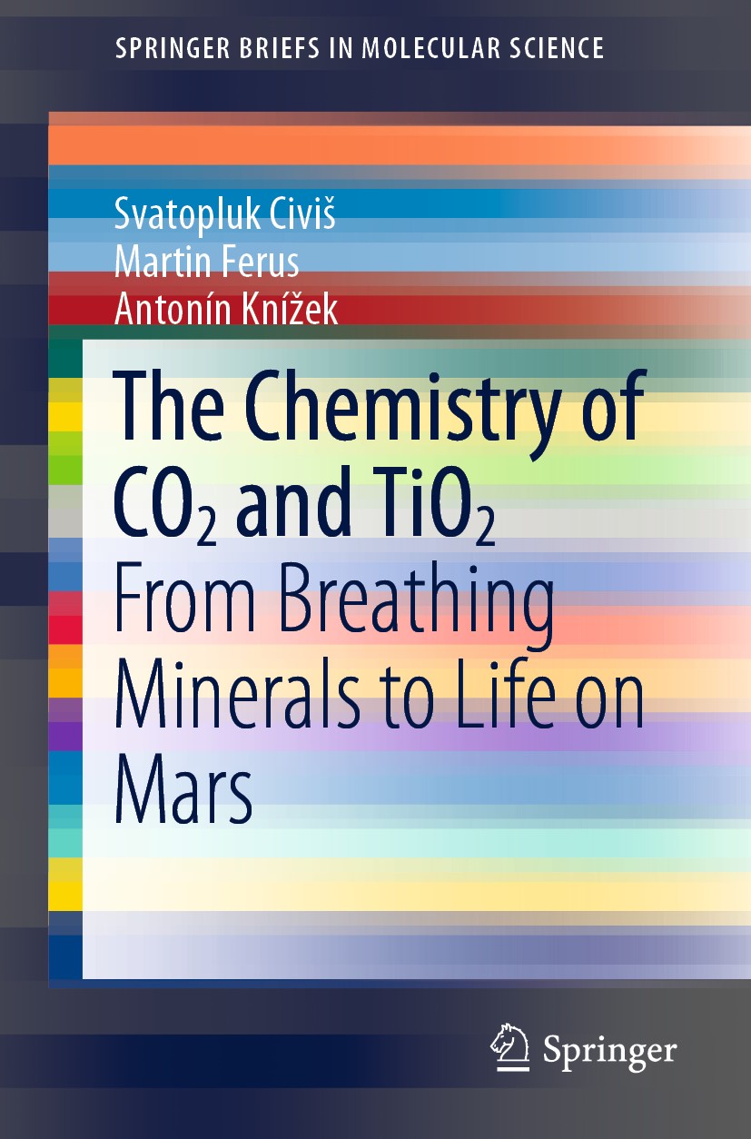 Titlebook: The Chemistry of CO2 and TiO2; From Breathing Miner Svatopluk Civiš,Martin Ferus,Antonín Knížek Book 2019 The Author(s), under exclusive li Titlebook: The Chemistry of CO2 and TiO2; From Breathing Miner Svatopluk Civiš,Martin Ferus,Antonín Knížek Book 2019 The Author(s), under exclusive li