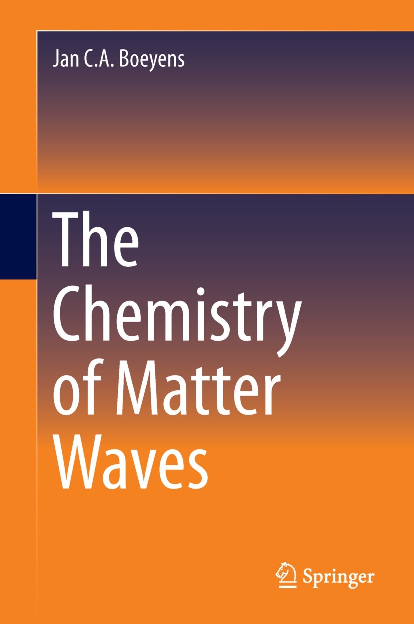 Titlebook: The Chemistry of Matter Waves; Jan C.A. Boeyens Book 2013 Springer Science+Business Media Dordrecht 2013 Electron Structure.Molecular Stru Titlebook: The Chemistry of Matter Waves; Jan C.A. Boeyens Book 2013 Springer Science+Business Media Dordrecht 2013 Electron Structure.Molecular Stru
