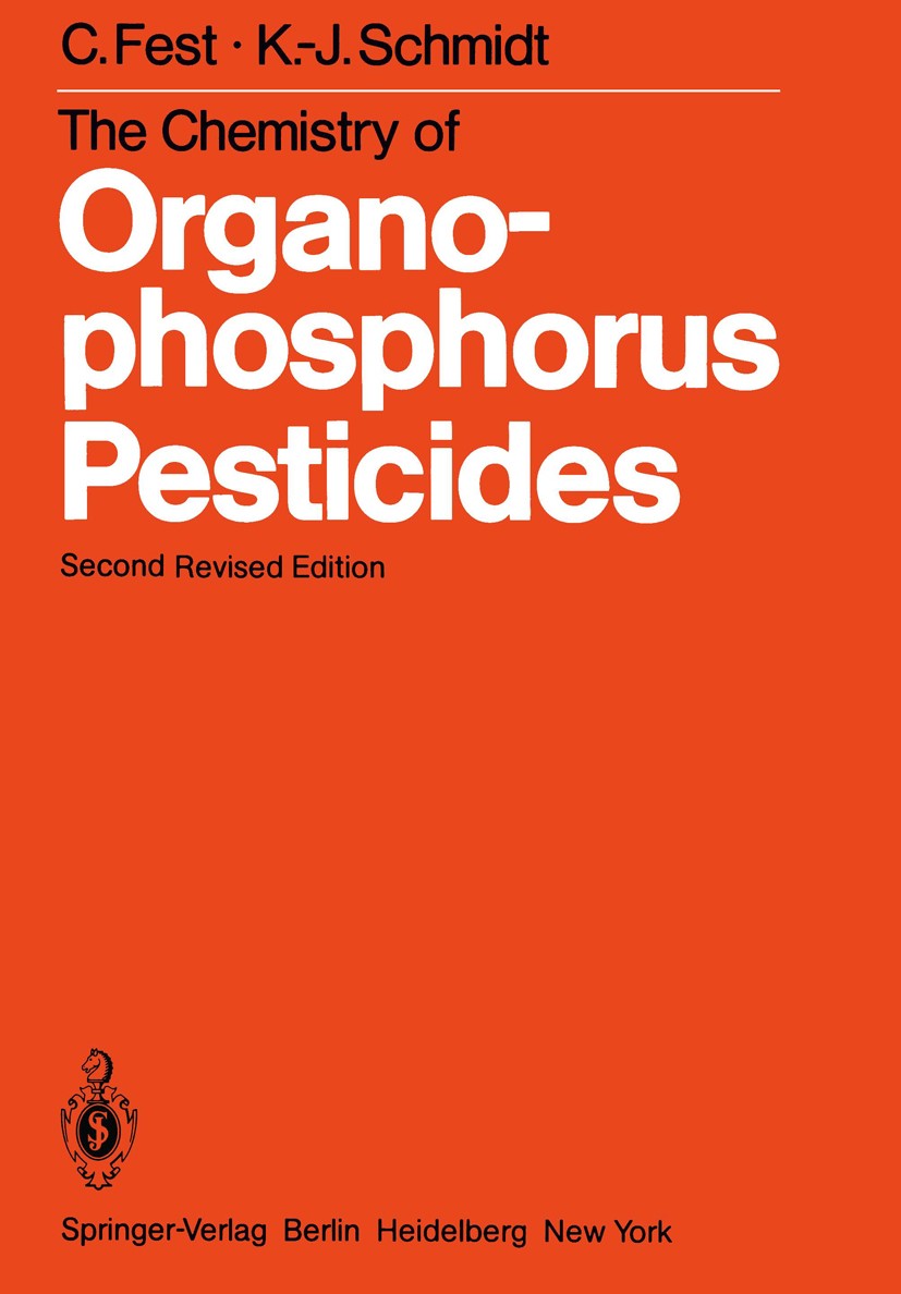 Titlebook: The Chemistry of Organophosphorus Pesticides; Christa Fest,Karl-Julius Schmidt Book 1982Latest edition Springer-Verlag Berlin Heidelberg 1 Titlebook: The Chemistry of Organophosphorus Pesticides; Christa Fest,Karl-Julius Schmidt Book 1982Latest edition Springer-Verlag Berlin Heidelberg 1