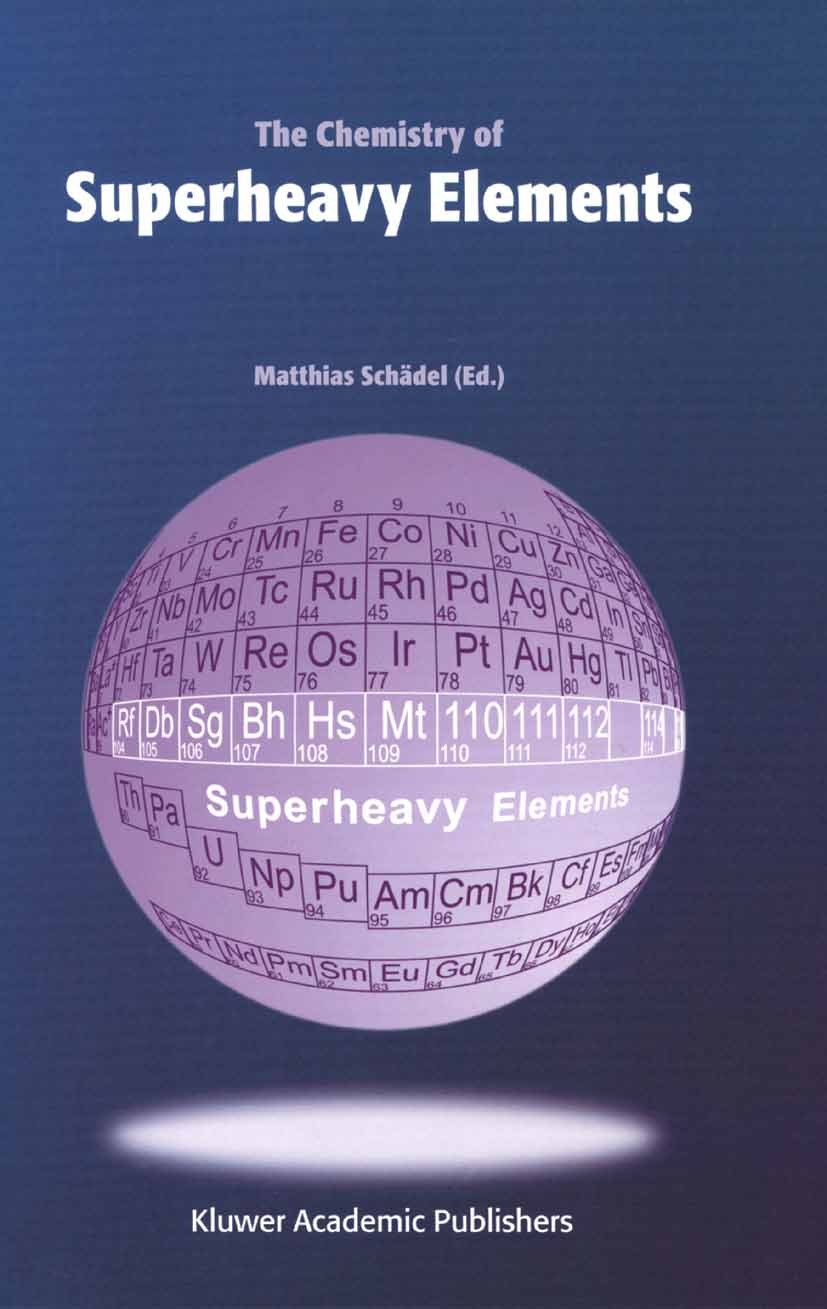 Titlebook: The Chemistry of Superheavy Elements; Matthias Schädel Book 20031st edition Springer Science+Business Media Dordrecht 2003 adsorption.atom Titlebook: The Chemistry of Superheavy Elements; Matthias Schädel Book 20031st edition Springer Science+Business Media Dordrecht 2003 adsorption.atom