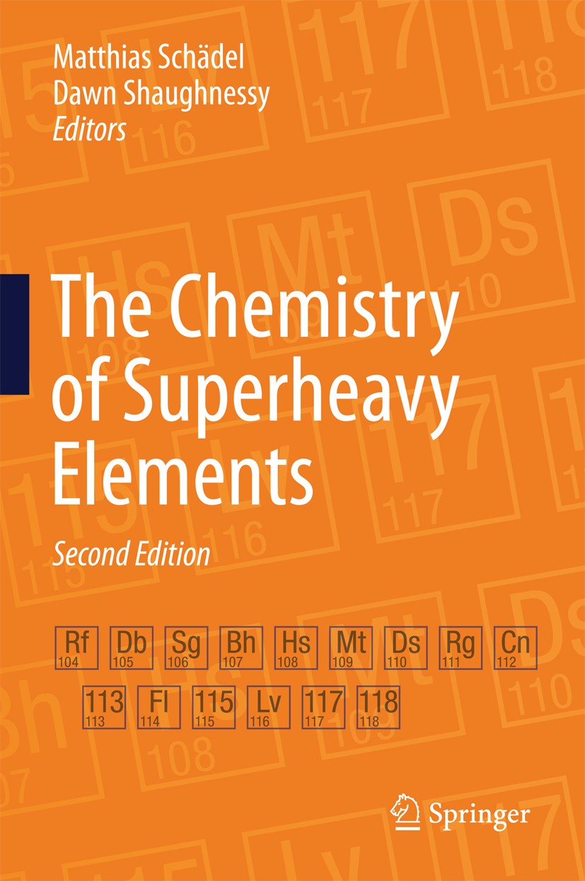 Titlebook: The Chemistry of Superheavy Elements; Matthias Schädel,Dawn Shaughnessy Book 2014Latest edition Springer-Verlag Berlin Heidelberg 2014 Ato Titlebook: The Chemistry of Superheavy Elements; Matthias Schädel,Dawn Shaughnessy Book 2014Latest edition Springer-Verlag Berlin Heidelberg 2014 Ato