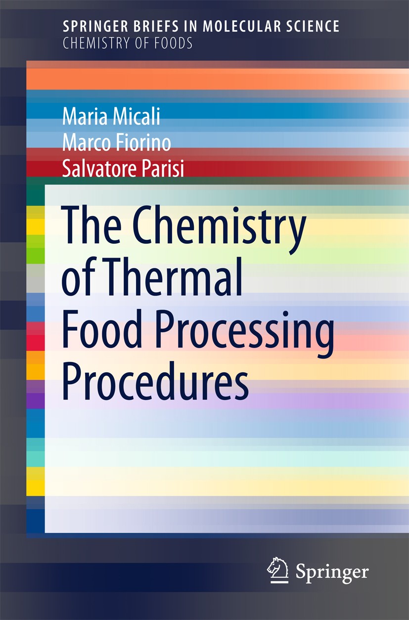 Titlebook: The Chemistry of Thermal Food Processing Procedures; Maria Micali,Marco Fiorino,Salvatore Parisi Book 2016 The Author(s) 2016 Chemistry of Titlebook: The Chemistry of Thermal Food Processing Procedures; Maria Micali,Marco Fiorino,Salvatore Parisi Book 2016 The Author(s) 2016 Chemistry of