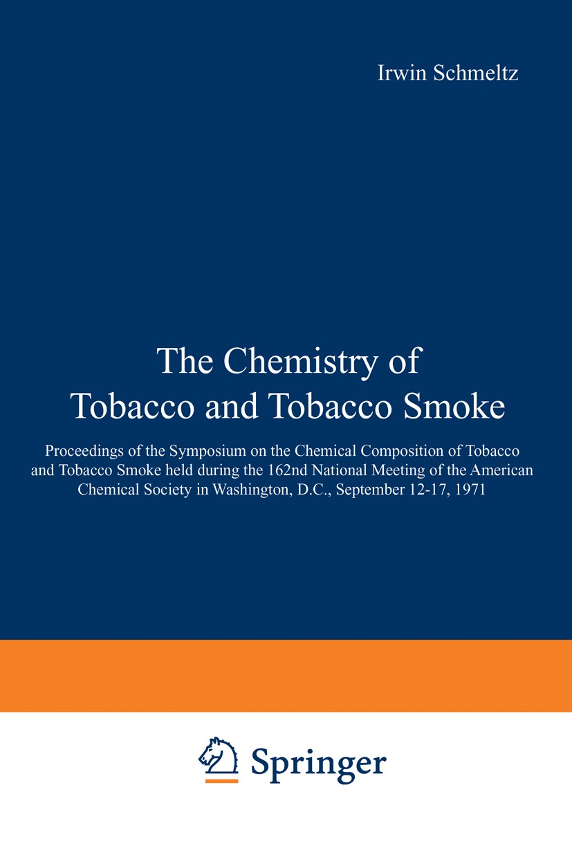 Titlebook: The Chemistry of Tobacco and Tobacco Smoke; Proceedings of the S Irwin Schmeltz Conference proceedings 1972 Springer Science+Business Media Titlebook: The Chemistry of Tobacco and Tobacco Smoke; Proceedings of the S Irwin Schmeltz Conference proceedings 1972 Springer Science+Business Media