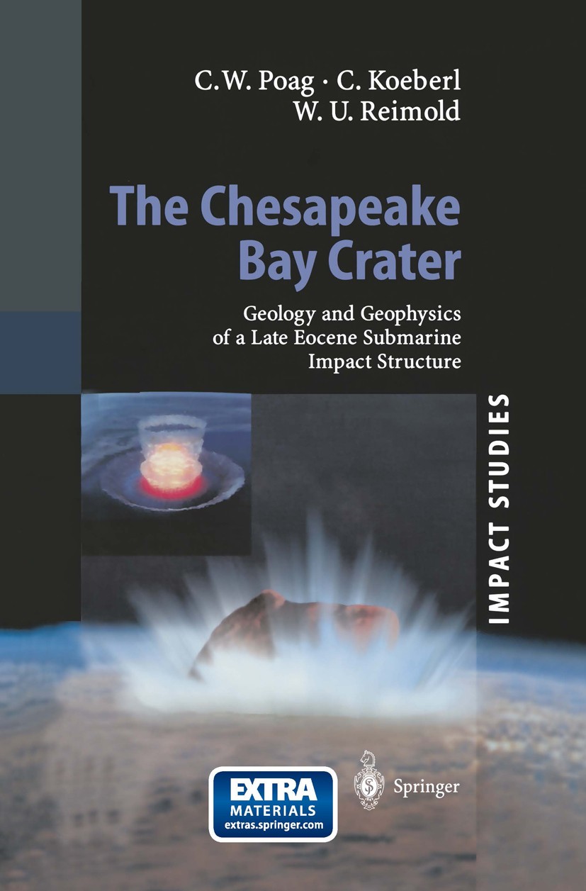Titlebook: The Chesapeake Bay Crater; Geology and Geophysi C. Wylie Poag,Christian Koeberl,Wolf Uwe Reimold Book 2004 Springer-Verlag Berlin Heidelber Titlebook: The Chesapeake Bay Crater; Geology and Geophysi C. Wylie Poag,Christian Koeberl,Wolf Uwe Reimold Book 2004 Springer-Verlag Berlin Heidelber