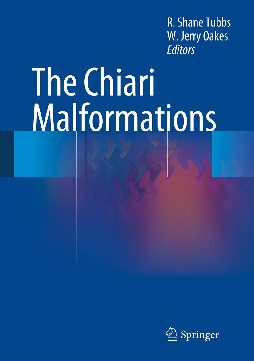 Titlebook: The Chiari Malformations; R. Shane Tubbs,W. Jerry Oakes Book 20131st edition Springer Science+Business Media New York 2013 Chiari Titlebook: The Chiari Malformations; R. Shane Tubbs,W. Jerry Oakes Book 20131st edition Springer Science+Business Media New York 2013 Chiari