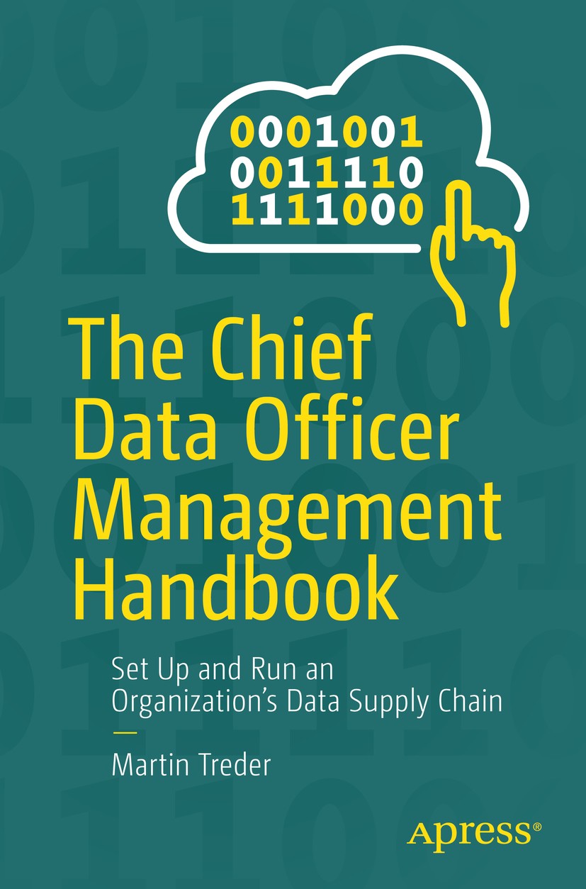 Titlebook: The Chief Data Officer Management Handbook; Set Up and Run an Or Martin Treder Book 2020 Martin Treder 2020 Data.data-driven.data organisat Titlebook: The Chief Data Officer Management Handbook; Set Up and Run an Or Martin Treder Book 2020 Martin Treder 2020 Data.data-driven.data organisat
