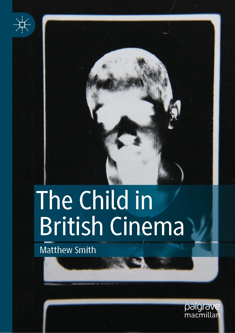 Titlebook: The Child in British Cinema; Matthew Smith Book 2022 The Editor(s) (if applicable) and The Author(s), under exclusive license to Springer Titlebook: The Child in British Cinema; Matthew Smith Book 2022 The Editor(s) (if applicable) and The Author(s), under exclusive license to Springer