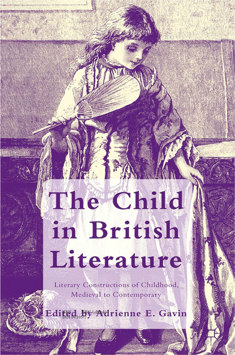 Titlebook: The Child in British Literature; Literary Constructio Adrienne E. Gavin (Professor of English Literature Book 2012 Palgrave Macmillan, a di Titlebook: The Child in British Literature; Literary Constructio Adrienne E. Gavin (Professor of English Literature Book 2012 Palgrave Macmillan, a di