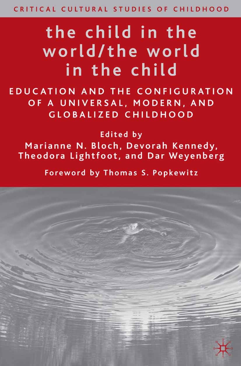 Titlebook: The Child in the World/The World in the Child; Education and the Co Marianne N. Bloch (Professor of Early Childhood an Book 2006 Palgrave M Titlebook: The Child in the World/The World in the Child; Education and the Co Marianne N. Bloch (Professor of Early Childhood an Book 2006 Palgrave M