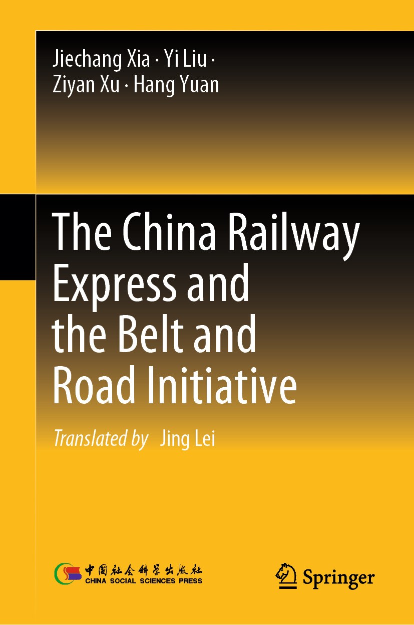 Titlebook: The China Railway Express and the Belt and Road Initiative; Jiechang Xia,Yi Liu,Hang Yuan Book 2024 China Social Sciences Press 2024 The B Titlebook: The China Railway Express and the Belt and Road Initiative; Jiechang Xia,Yi Liu,Hang Yuan Book 2024 China Social Sciences Press 2024 The B