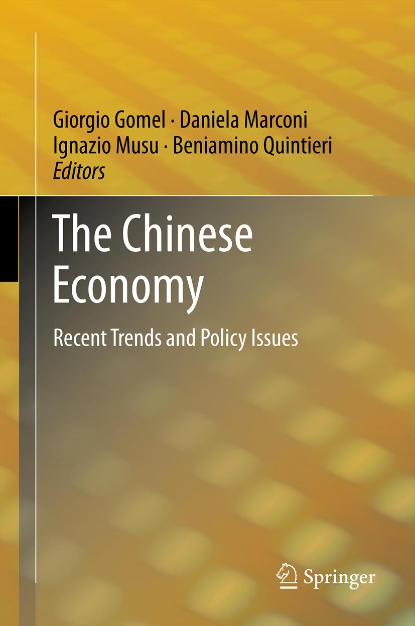 Titlebook: The Chinese Economy; Recent Trends and Po Giorgio Gomel,Daniela Marconi,Beniamino Quintieri Book 2013 Springer-Verlag Berlin Heidelberg 201 Titlebook: The Chinese Economy; Recent Trends and Po Giorgio Gomel,Daniela Marconi,Beniamino Quintieri Book 2013 Springer-Verlag Berlin Heidelberg 201