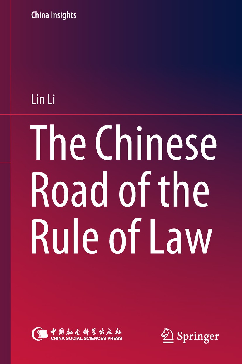 Titlebook: The Chinese Road of the Rule of Law; Lin Li Book 2018 China Social Sciences Press and Springer Nature Singapore Pte Ltd. 2018 Rule of Law. Titlebook: The Chinese Road of the Rule of Law; Lin Li Book 2018 China Social Sciences Press and Springer Nature Singapore Pte Ltd. 2018 Rule of Law.