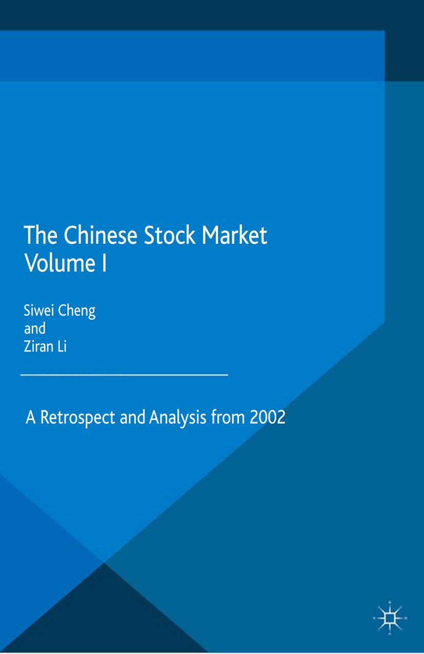 Titlebook: The Chinese Stock Market Volume I; A Retrospect and Ana Siwei Cheng,Ziran Li Book 2015 Palgrave Macmillan, a division of Macmillan Publishe Titlebook: The Chinese Stock Market Volume I; A Retrospect and Ana Siwei Cheng,Ziran Li Book 2015 Palgrave Macmillan, a division of Macmillan Publishe
