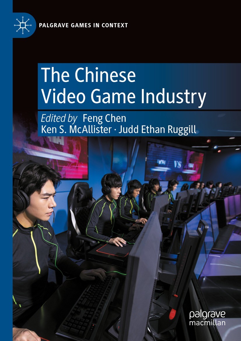 Titlebook: The Chinese Video Game Industry; Feng Chen,Ken S. McAllister,Judd Ethan Ruggill Book 2024 The Editor(s) (if applicable) and The Author(s), Titlebook: The Chinese Video Game Industry; Feng Chen,Ken S. McAllister,Judd Ethan Ruggill Book 2024 The Editor(s) (if applicable) and The Author(s),