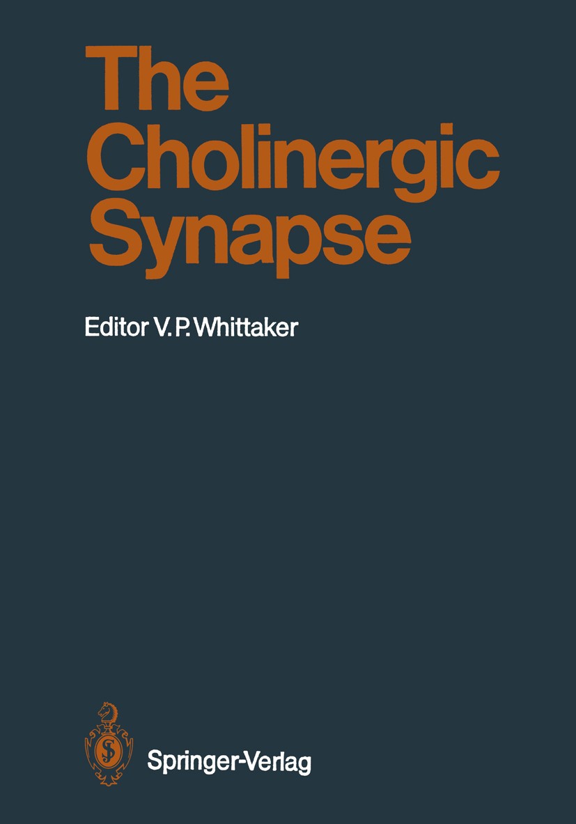 Titlebook: The Cholinergic Synapse; Victor P. Whittaker Book 1988 Springer-Verlag Berlin Heidelberg 1988 Antigen.Nervous System.biology.neurobiology. Titlebook: The Cholinergic Synapse; Victor P. Whittaker Book 1988 Springer-Verlag Berlin Heidelberg 1988 Antigen.Nervous System.biology.neurobiology.