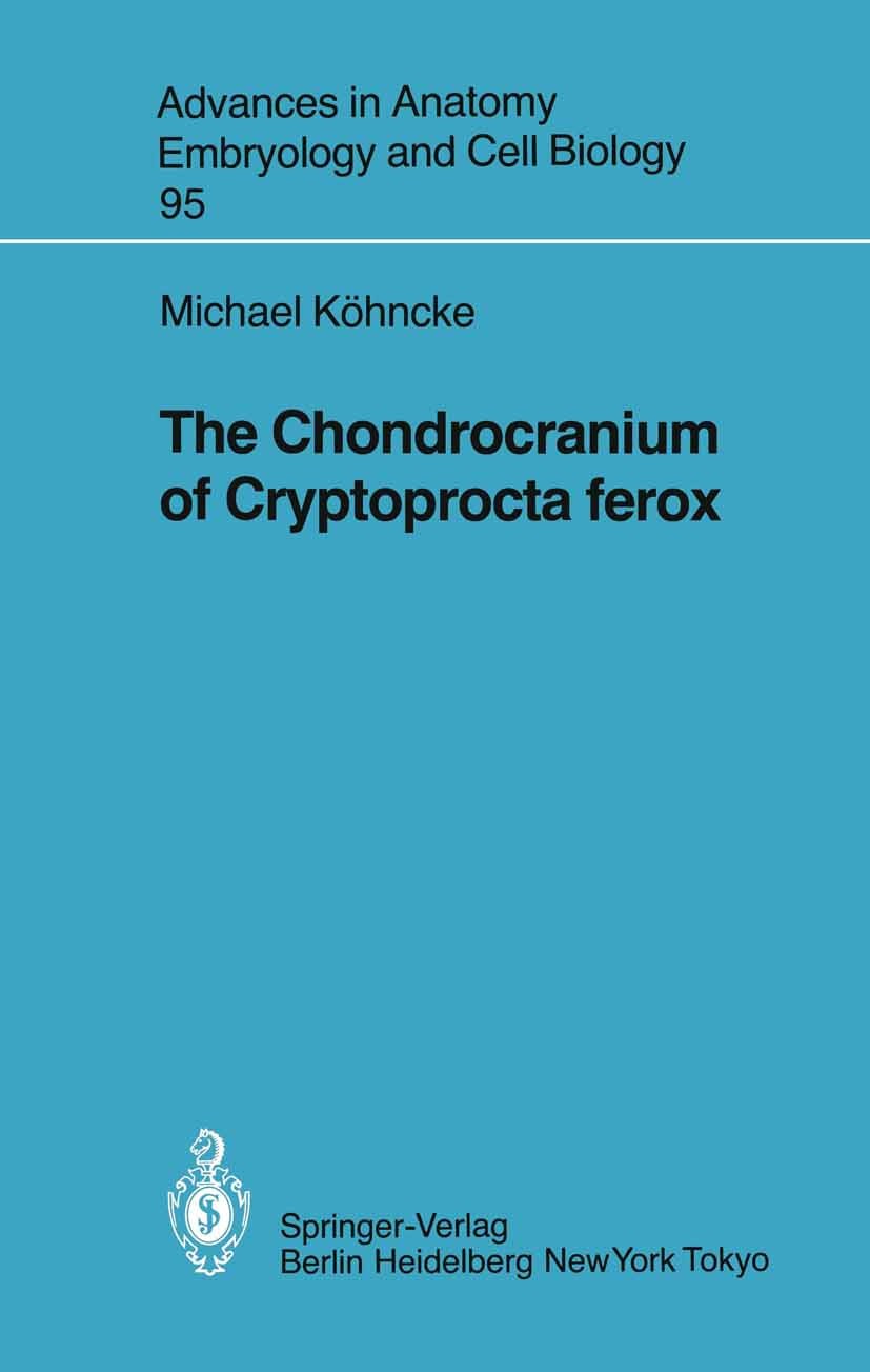 Titlebook: The Chondrocranium of Cryptoprocta ferox; Michael Köhncke Book 1985 The Editor(s) (if applicable) and The Author(s), under exclusive licen Titlebook: The Chondrocranium of Cryptoprocta ferox; Michael Köhncke Book 1985 The Editor(s) (if applicable) and The Author(s), under exclusive licen