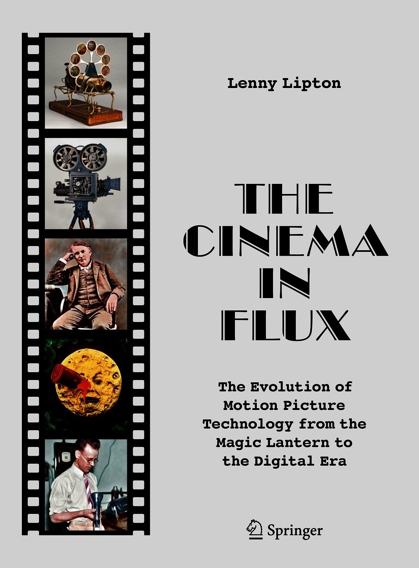 Titlebook: The Cinema in Flux; The Evolution of Mot Lenny Lipton Book 2021 The Editor(s) (if applicable) and The Author(s), under exclusive license to Titlebook: The Cinema in Flux; The Evolution of Mot Lenny Lipton Book 2021 The Editor(s) (if applicable) and The Author(s), under exclusive license to