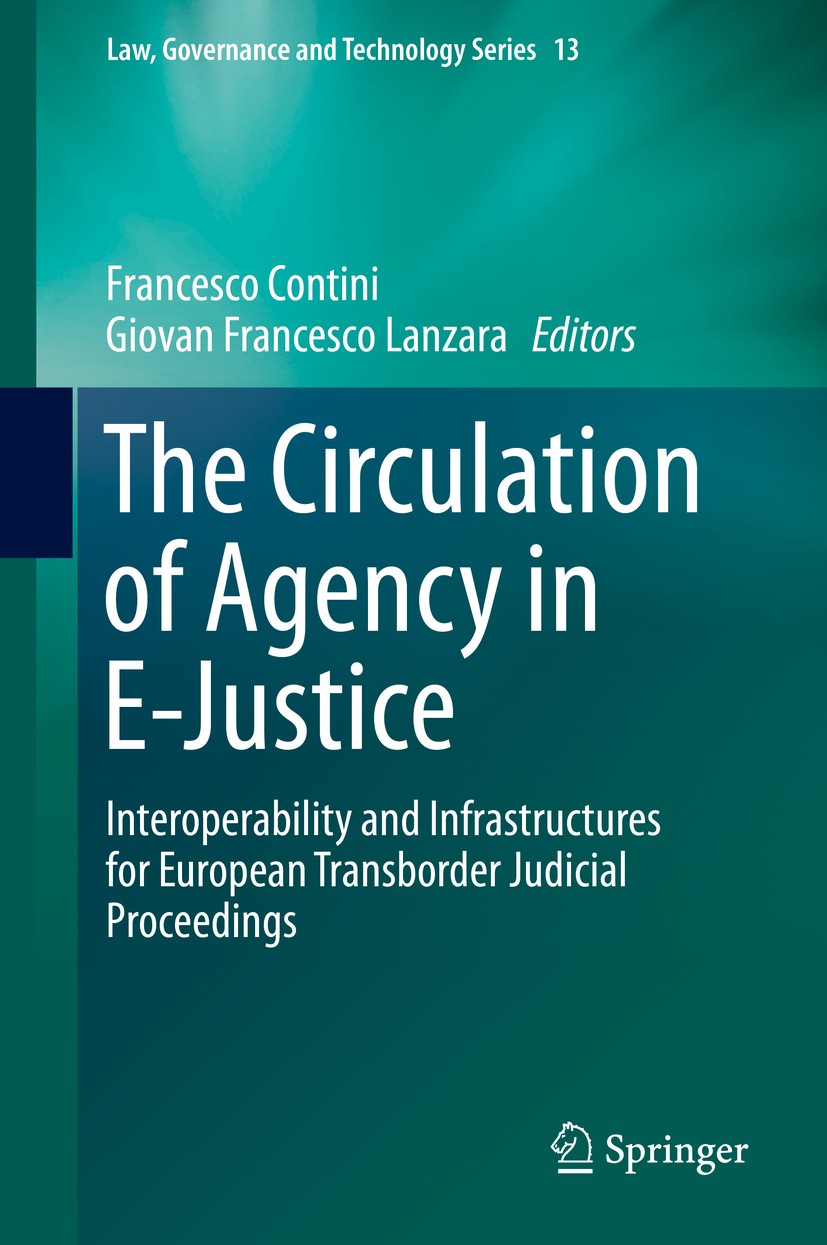 Titlebook: The Circulation of Agency in E-Justice; Interoperability and Francesco Contini,Giovan Francesco Lanzara Conference proceedings 2014 Springe Titlebook: The Circulation of Agency in E-Justice; Interoperability and Francesco Contini,Giovan Francesco Lanzara Conference proceedings 2014 Springe