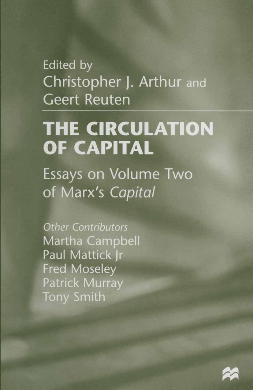 Titlebook: The Circulation of Capital; Essays on Volume Two Christopher J. Arthur (Honorary Lecturer),Geert Re Book 1998 Palgrave Macmillan, a divisio Titlebook: The Circulation of Capital; Essays on Volume Two Christopher J. Arthur (Honorary Lecturer),Geert Re Book 1998 Palgrave Macmillan, a divisio