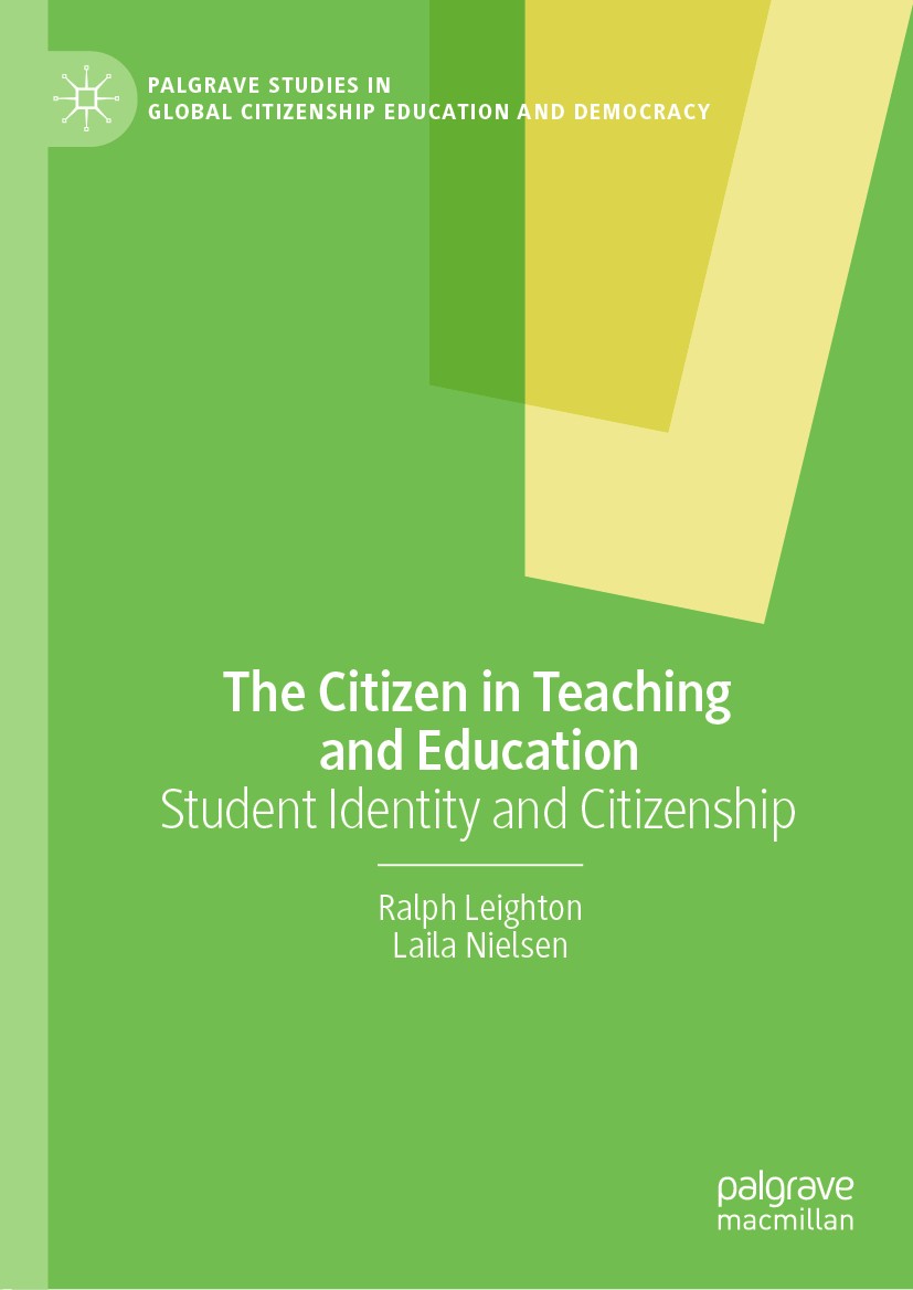 Titlebook: The Citizen in Teaching and Education; Student Identity and Ralph Leighton,Laila Nielsen Book 2020 The Editor(s) (if applicable) and The Au Titlebook: The Citizen in Teaching and Education; Student Identity and Ralph Leighton,Laila Nielsen Book 2020 The Editor(s) (if applicable) and The Au