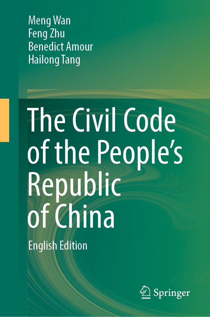 Titlebook: The Civil Code of the People’s Republic of China; English Translation Meng Wan,Feng Zhu,Hailong Tang Book 2022 The Editor(s) (if applicable Titlebook: The Civil Code of the People’s Republic of China; English Translation Meng Wan,Feng Zhu,Hailong Tang Book 2022 The Editor(s) (if applicable