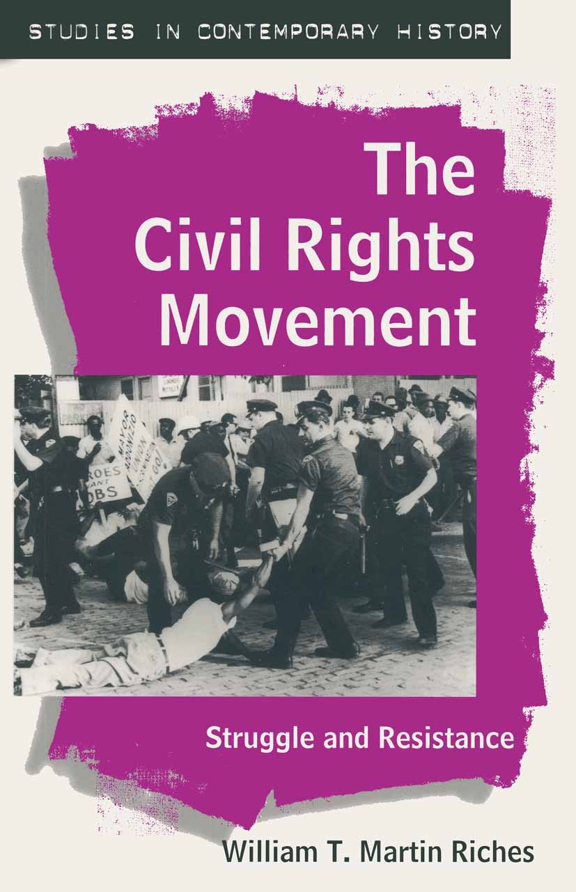 Titlebook: The Civil Rights Movement; Struggle and Resista William T. Martin Riches Textbook 1997Latest edition Macmillan Publishers Limited 1997 Amer Titlebook: The Civil Rights Movement; Struggle and Resista William T. Martin Riches Textbook 1997Latest edition Macmillan Publishers Limited 1997 Amer