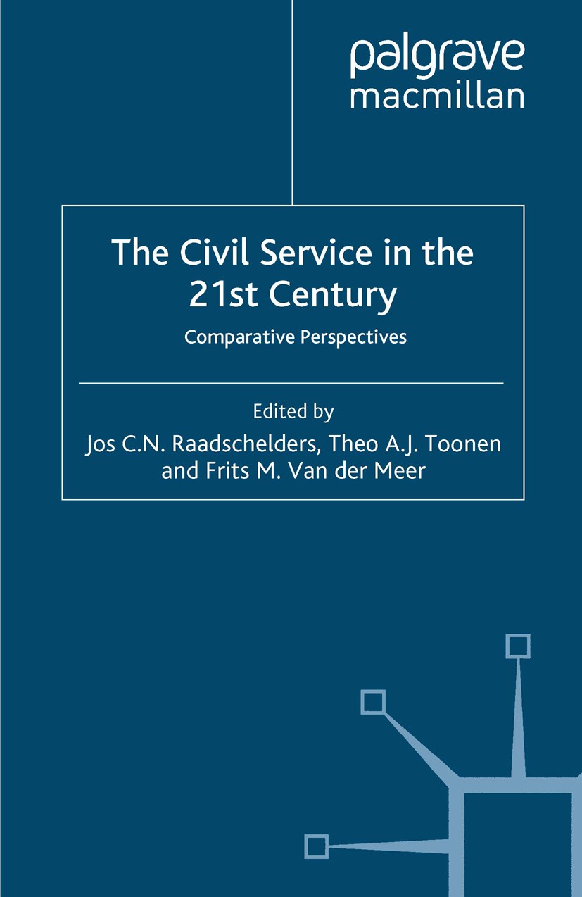 Titlebook: The Civil Service in the 21st Century; Comparative Perspect Jos C. N. Raadschelders (Professor and Henry Bellm Book 2007 Palgrave Macmillan Titlebook: The Civil Service in the 21st Century; Comparative Perspect Jos C. N. Raadschelders (Professor and Henry Bellm Book 2007 Palgrave Macmillan