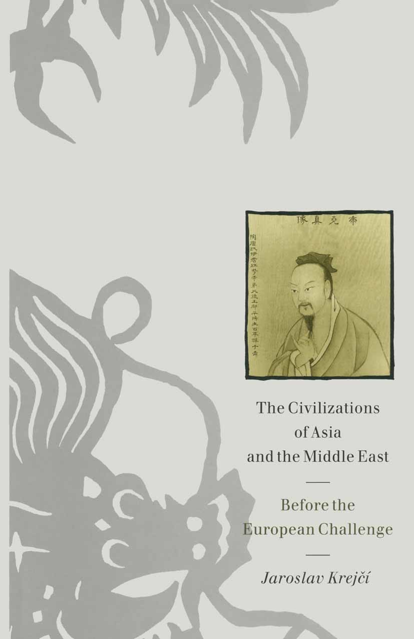 Titlebook: The Civilizations of Asia and the Middle East; Before the European Jaroslav Krejčí Book 1990 Jaroslav Krej?í 1990 bibliography.Chinese.com Titlebook: The Civilizations of Asia and the Middle East; Before the European Jaroslav Krejčí Book 1990 Jaroslav Krej?í 1990 bibliography.Chinese.com