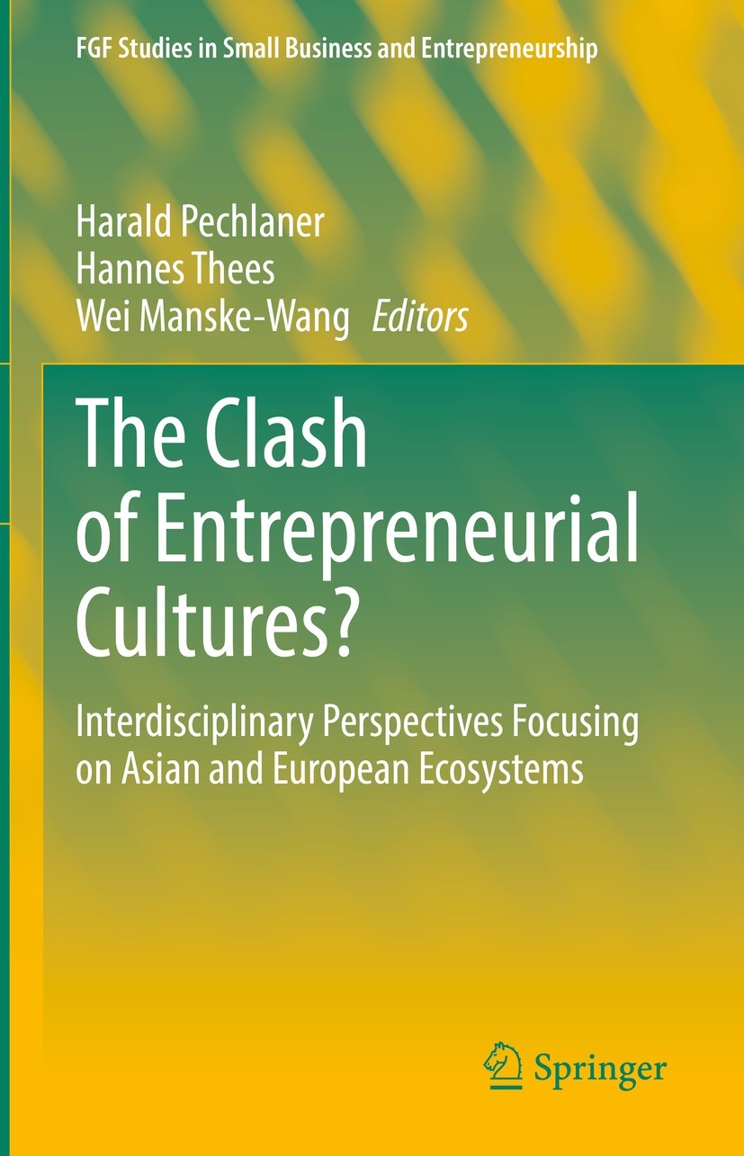 Titlebook: The Clash of Entrepreneurial Cultures?; Interdisciplinary Pe Harald Pechlaner,Hannes Thees,Wei Manske-Wang Book 2022 The Editor(s) (if appl Titlebook: The Clash of Entrepreneurial Cultures?; Interdisciplinary Pe Harald Pechlaner,Hannes Thees,Wei Manske-Wang Book 2022 The Editor(s) (if appl