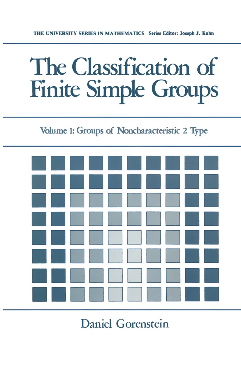 Titlebook: The Classification of Finite Simple Groups; Volume 1: Groups of Daniel Gorenstein Book 1983 Springer Science+Business Media New York 1983 Titlebook: The Classification of Finite Simple Groups; Volume 1: Groups of Daniel Gorenstein Book 1983 Springer Science+Business Media New York 1983