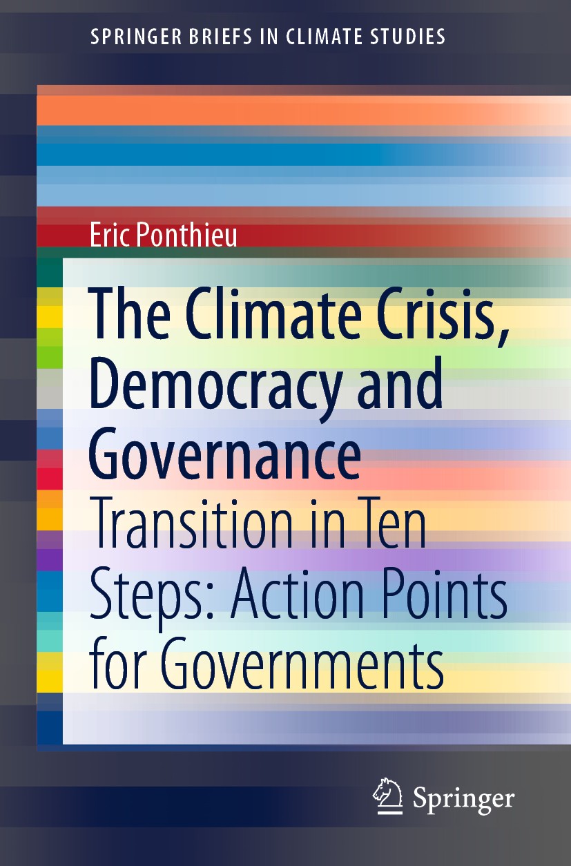 Titlebook: The Climate Crisis, Democracy and Governance; Transition in Ten St Eric Ponthieu Book 2020 The Author(s), under exclusive license to Spring Titlebook: The Climate Crisis, Democracy and Governance; Transition in Ten St Eric Ponthieu Book 2020 The Author(s), under exclusive license to Spring