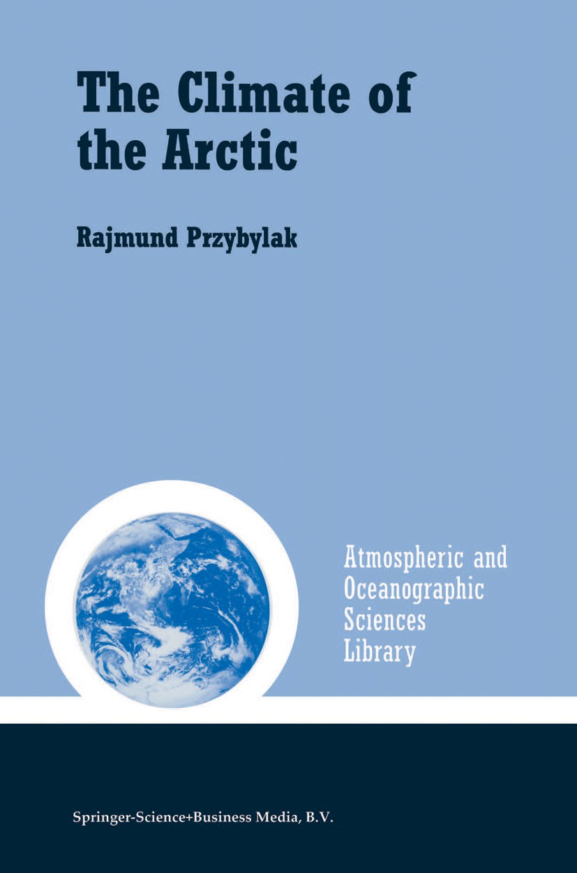 Titlebook: The Climate of the Arctic; Rajmund Przybylak Book 20031st edition Springer Science+Business Media Dordrecht 2003 Atmospheric circulation.C Titlebook: The Climate of the Arctic; Rajmund Przybylak Book 20031st edition Springer Science+Business Media Dordrecht 2003 Atmospheric circulation.C