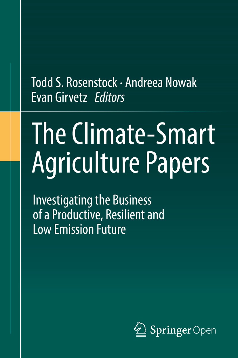 Titlebook: The Climate-Smart Agriculture Papers; Investigating the Bu Todd S. Rosenstock,Andreea Nowak,Evan Girvetz Book‘‘‘‘‘‘‘‘ 2019 The Editor(s) (i Titlebook: The Climate-Smart Agriculture Papers; Investigating the Bu Todd S. Rosenstock,Andreea Nowak,Evan Girvetz Book‘‘‘‘‘‘‘‘ 2019 The Editor(s) (i