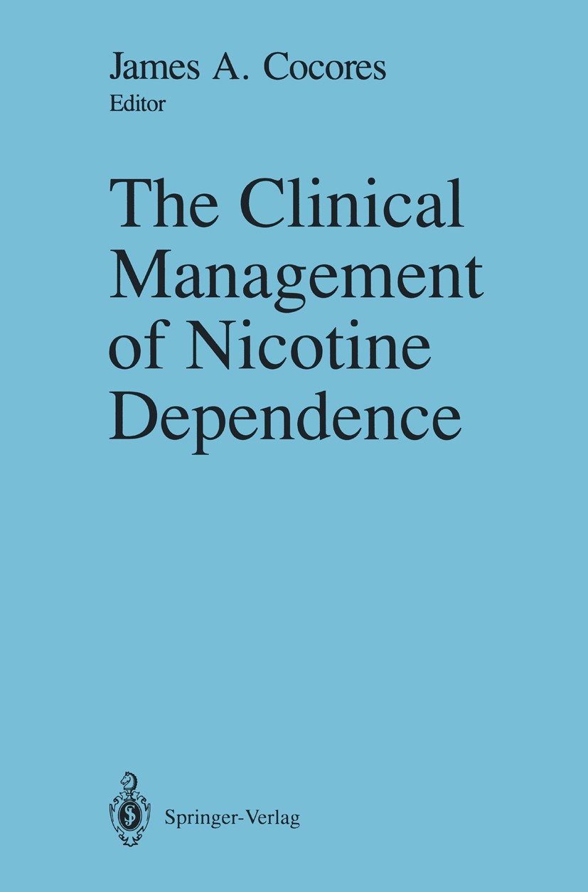 Titlebook: The Clinical Management of Nicotine Dependence; James A. Cocores (Medical Director) Book 1991 Springer-Verlag New York Inc. 1991 Pharmakop Titlebook: The Clinical Management of Nicotine Dependence; James A. Cocores (Medical Director) Book 1991 Springer-Verlag New York Inc. 1991 Pharmakop