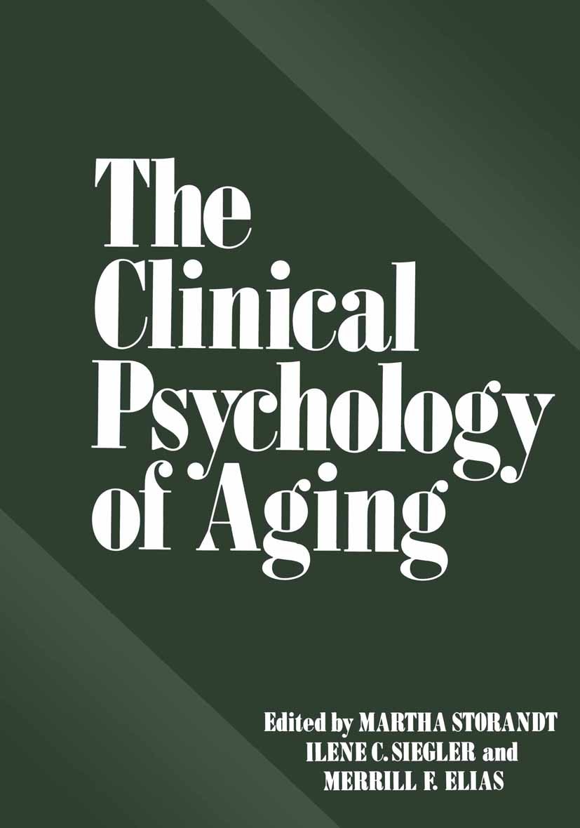 Titlebook: The Clinical Psychology of Aging; Martha Storandt,Ilene C. Siegler,Merrill F. Elias Book 1978 Plenum Press, New York 1978 Evaluation.age.a Titlebook: The Clinical Psychology of Aging; Martha Storandt,Ilene C. Siegler,Merrill F. Elias Book 1978 Plenum Press, New York 1978 Evaluation.age.a