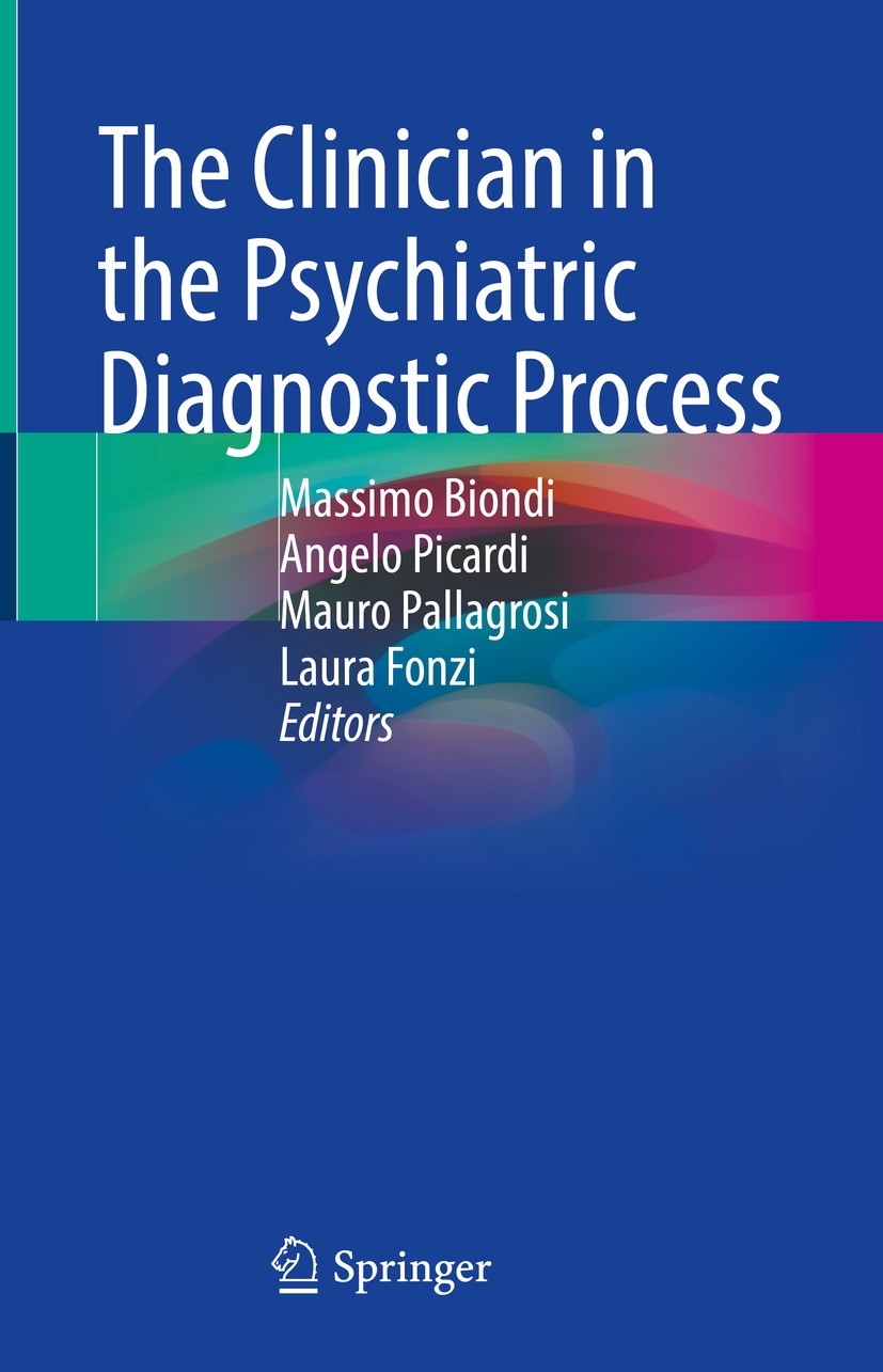 Titlebook: The Clinician in the Psychiatric Diagnostic Process; Massimo Biondi,Angelo Picardi,Laura Fonzi Book 2022 Springer Nature Switzerland AG 20 Titlebook: The Clinician in the Psychiatric Diagnostic Process; Massimo Biondi,Angelo Picardi,Laura Fonzi Book 2022 Springer Nature Switzerland AG 20