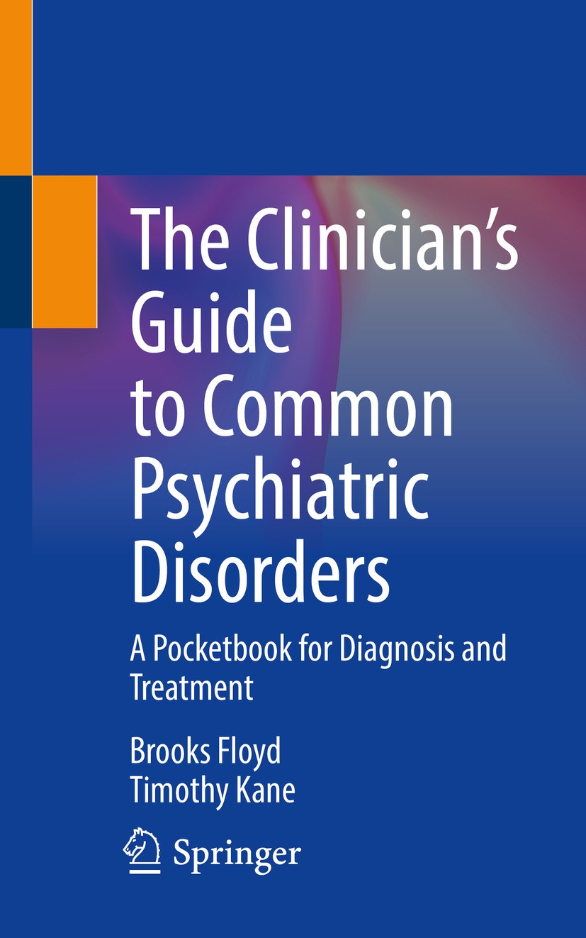 Titlebook: The Clinician’s Guide to Common Psychiatric Disorders; A Pocketbook for Dia Brooks Floyd,Timothy Kane Book 2024 The Editor(s) (if applicabl Titlebook: The Clinician’s Guide to Common Psychiatric Disorders; A Pocketbook for Dia Brooks Floyd,Timothy Kane Book 2024 The Editor(s) (if applicabl